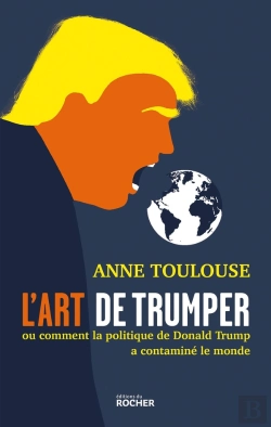 Bertrand.pt - L'Art De Trumper : Ou Comment La Politique De Donald Trump A Contaminé Le Monde