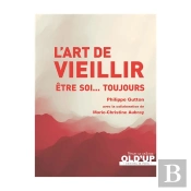 L'Art De Vieillir ; Être Soi... Toujours