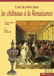 L'Art De Vivre Dans Les Chateaux Renaissance