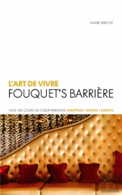 L'Art De Vivre Fouquet'S Barrière ; Nos 150 Coup De Coeur Parisiens ; Shopping, Restos, Sortie