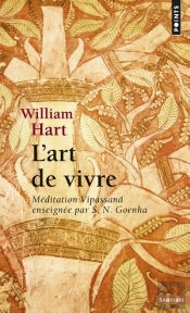 L'Art De Vivre:Meditation Vipassana Enseignee Par S.N. Goenka