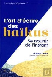 L'Art D'Écrire Des Haïkus : Se Nourrir De L'Instant