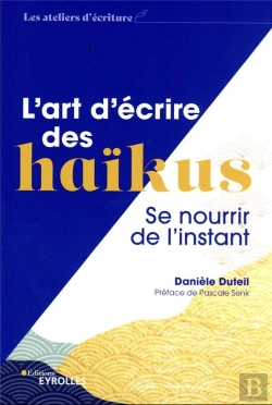 Bertrand.pt - L'Art D'Écrire Des Haïkus : Se Nourrir De L'Instant