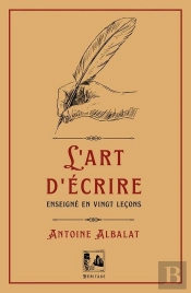 L'Art D'Écrire : Enseigné En Vingt Leçons