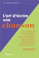 L'Art D'Ecrire Une Chanson - Par L'Auteur De Serge Reggiani, Joe Dassin, Gilbert Montagne, Michel Sa