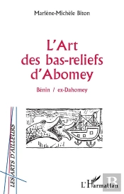 L'Art Des Bas-Reliefs D'Abomey ; Benin D'Abomey