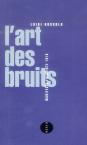 L'Art Des Bruits ; Manifeste Futuriste 1913