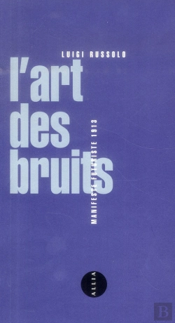 Bertrand.pt - L'Art Des Bruits ; Manifeste Futuriste 1913