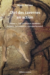 L'Art Des Cavernes En Action Tome 1 ; Les Animaux Modèles