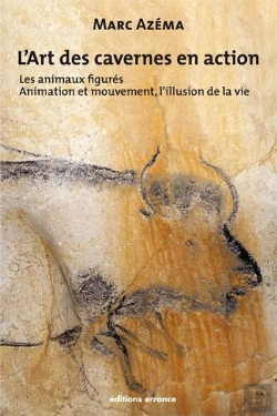 Bertrand.pt - L'Art Des Cavernes En Action Tome 2 ; Les Animaux Figurés : Animation Et Mouvement, Illusion De La Vie