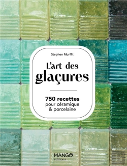 Bertrand.pt - L'Art Des Glaçures : 750 Recettes Pour Céramiques & Porcelaine