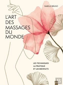 Bertrand.pt - L'Art Des Massages Du Monde : Les Techniques, La Pratique Et Les Bienfaits