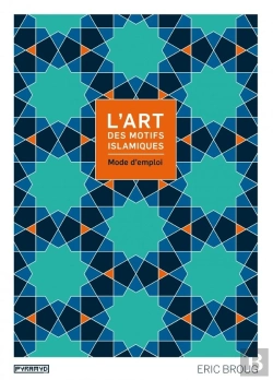 Bertrand.pt - L'Art Des Motifs Islamiques ; Mode D'Emploi