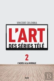 L'Art Des Séries Télé T.2 ; L'Adieu À La Morale