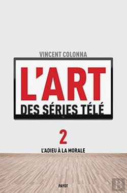 Bertrand.pt - L'Art Des Séries Télé T.2 ; L'Adieu À La Morale