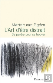L'Art D'Être Distrait : Se Perdre Pour Se Trouver
