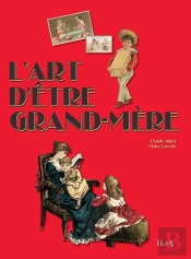 L'Art D'Etre Grand-Mere (4ed)