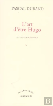 L'Art D'Être Hugo : Lecture D'Une Poésie Siècle