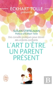 L'Art D'Être Un Parent Présent