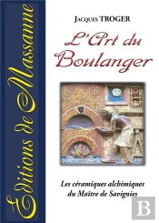 L'Art Du Boulanger ; Les Céramiques Alchimiques Du Maître De Savignies