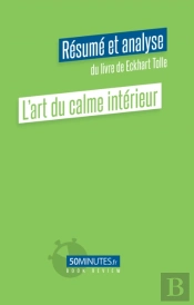 L'Art Du Calme Intérieur (Résumé Et Analyse Du Livre De Eckhart Tolle)