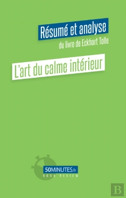 Bertrand.pt - L'Art Du Calme Intérieur (Résumé Et Analyse Du Livre De Eckhart Tolle)