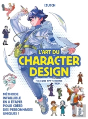 L'Art Du Character Design : Méthode Infaillible En 8 Étapes Pour Créer Des Personnages Uniques !