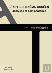 L'Art Du Cinéma Coréen : Analyses Et Commentaires