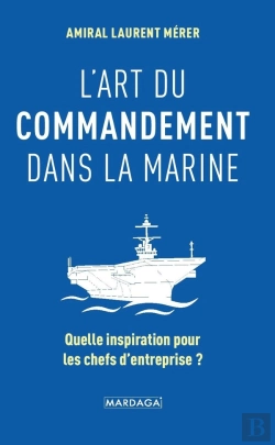 Bertrand.pt - L'Art Du Commandement Dans La Marine ; Quelle Inspiration Pour Les Chefs D'Entreprise