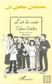 L'Art Du Conte ; Cahier D'Atelier ; Le Ludion Littéraire