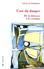 L'Art Du Danger ; De La Détresse À La Création