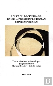 L'Art Du Décentrage Dans La Poésie Et Le Roman Contemporains
