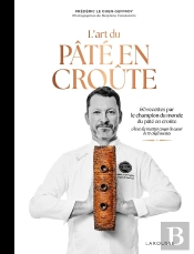 L'Art Du Pâté En Croûte : 60 Recettes Par Le Champion Du Monde Du Pâté En Croûte