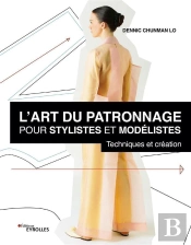 L'Art Du Patronnage Pour Stylistes Et Modelistes - Techniques Et Creation