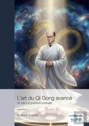L'Art Du Qi Gong Avancé : Du Taiji À La Guérison Spirituelle