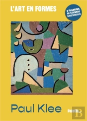 L'Art En Formes : Paul Klee : Avec 6 Planches De Stickers Repositionnables