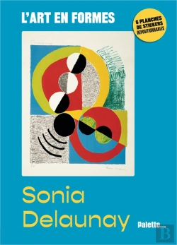Bertrand.pt - L'Art En Formes : Sonia Delaunay : Avec 6 Planches De Stickers Repositionnables