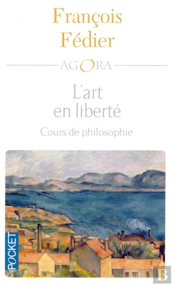 Bertrand.pt - L'Art En Liberté ; Cours De Philosophie