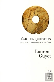 L'Art En Question ; Essai Sur La Re-Définition De L'Art