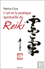 L'Art Et La Pratique Spirituelle Du Reiki