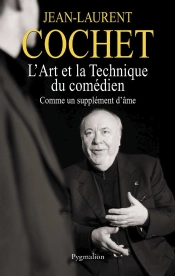 L'Art Et La Technique Du Comédien ; Comme Un Supplément D'Âme