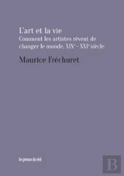L'Art Et La Vie ; Comment Les Artistes Rêvent De Changer Le Monde, Xixe-Xxie Siècle