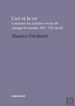 Bertrand.pt - L'Art Et La Vie ; Comment Les Artistes Rêvent De Changer Le Monde, Xixe-Xxie Siècle