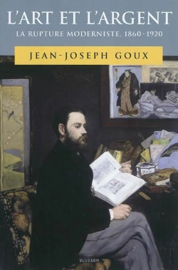 Bertrand.pt - L'Art Et L'Argent. La Rupture Moderniste. 1860-1920