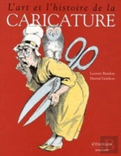 L'Art Et L'Histoire De La Caricature (Édition 2009)