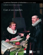 L'Art Et Ses Marchés ; La Peinture Flamande Et Hollandaise (Xvii-Xviii Siècles)