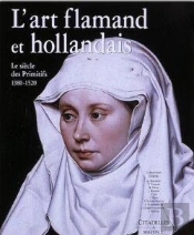 L'Art Flamand Et Hollandais - Le Siècle Des Primitifs