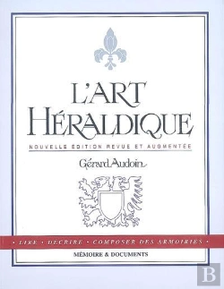 Bertrand.pt - L'Art Héraldique ; Lire, Décrire, Composer Des Armoires