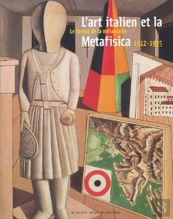 Bertrand.pt - L'Art Italien Et La Metafisica, 1912-1935 ; Le Temps De La Melancolie