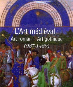 Bertrand.pt - L'Art Medieval : Art Roman - Art Gothique (987-1489)